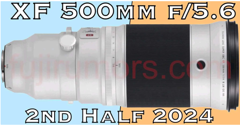 富士即将推出新款XF 500mm F5.6镜头，预计下半年亮相